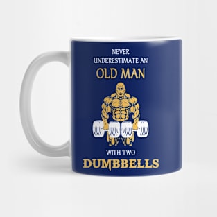 never underestimate an old man with two dumbbells! Mug